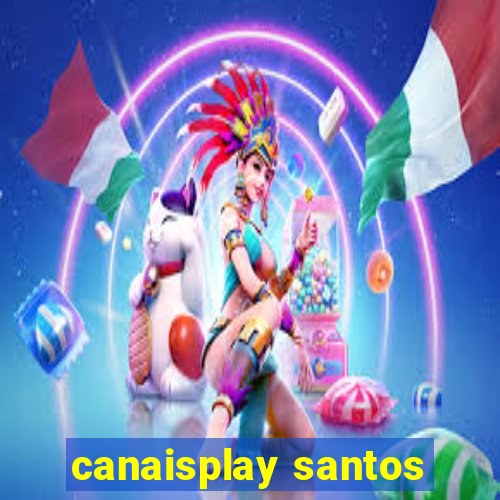 canaisplay santos